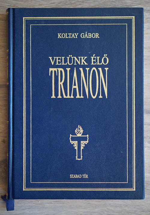 Velünk élő Trianon - Koltay Gábor